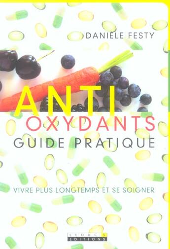 Couverture du livre « Antioxydants - guide pratique » de Daniele Festy aux éditions Leduc