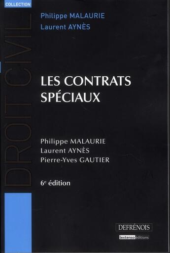 Couverture du livre « Les contrats spéciaux (6e édition) » de Philippe Malaurie et Laurent Aynes et Pierre-Yves Gautier aux éditions Defrenois