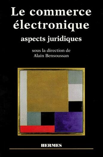 Couverture du livre « Le commerce électronique, aspects juridiques » de Alain Bensoussan aux éditions Hermes Science Publications