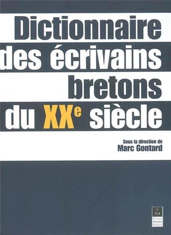 Couverture du livre « Dictionnaire des écrivains bretons du XXème siècle » de Marc Gontard aux éditions Pu De Rennes