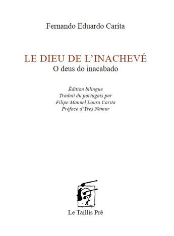 Couverture du livre « Le dieu de l'inachevé » de Fernando Eduardo Carita aux éditions Taillis Pre