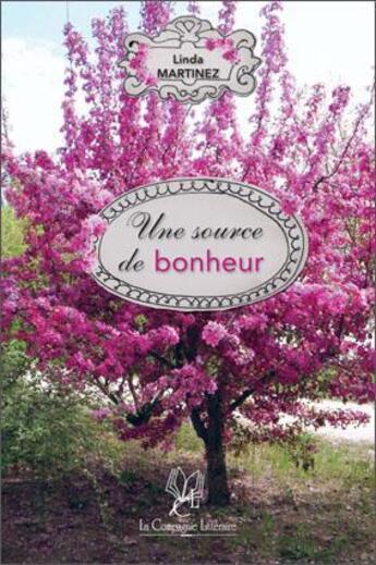 Couverture du livre « Une source de bonheur » de Linda Martinez aux éditions La Compagnie Litteraire