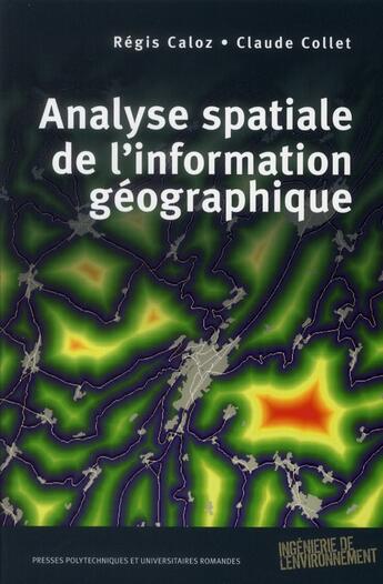 Couverture du livre « Analyse spatiale de l'information géographique » de Regis Caloz et Claude Collet aux éditions Ppur