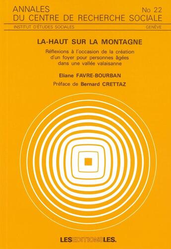 Couverture du livre « Là-haut sur la montagne ; réflexions à l'occasion de la création d'un foyer pour personnes âgées dan » de Eliane Favre-Bourban aux éditions Ies