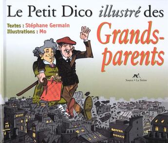 Couverture du livre « Le petit dico illustré des grands-parents » de Stephane Germain et Mo aux éditions Source