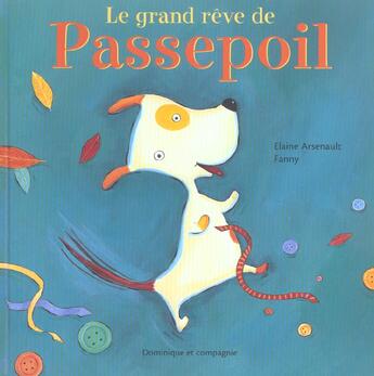 Couverture du livre « Le grand reve de passepoil » de Elaine Arsenault aux éditions Dominique Et Compagnie