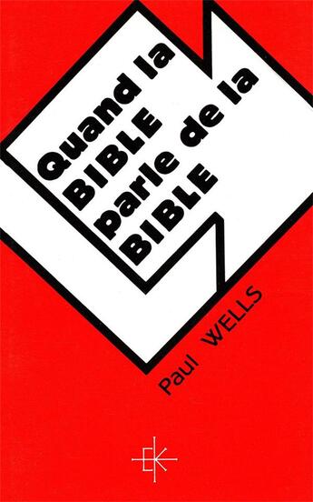 Couverture du livre « Quand la bible parle de la bible » de Paul Wells aux éditions Kerygma