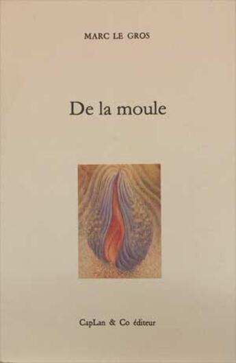 Couverture du livre « De la moule » de Marc Legros aux éditions Caplan And Co