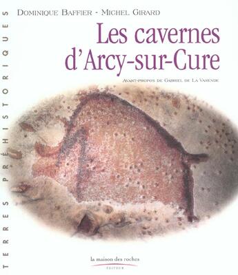 Couverture du livre « Les Cavernes D'Arcy-Sur-Cure » de Dominique Baffier et Michel Girard aux éditions Maison Des Roches