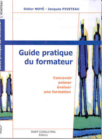 Couverture du livre « Guide Pratique Du Formateur » de Didier Noye aux éditions Insep