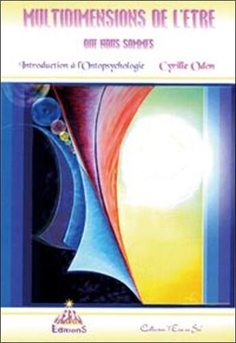 Couverture du livre « Les multidimensions de l'être que nous sommes ; introduction à l'ontopsychologie » de Cyrille Odon aux éditions Iero-resolution