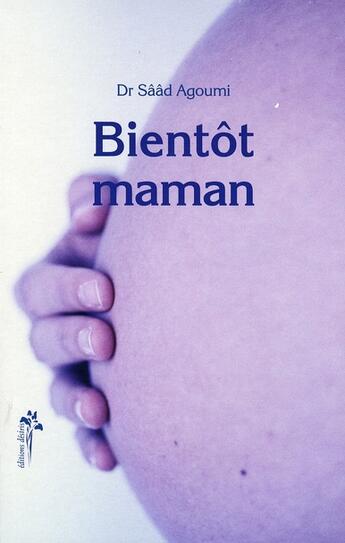 Couverture du livre « Bientôt maman » de Saad Agoumi aux éditions Desiris