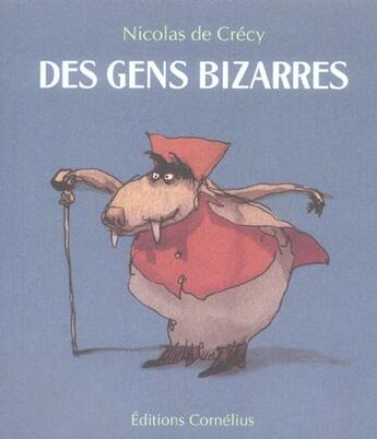 Couverture du livre « Des gens bizarres » de Nicolas De Crecy aux éditions Cornelius