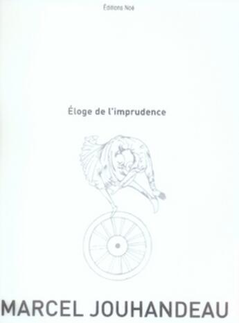 Couverture du livre « Éloge de l'imprudence » de Marcel Jouhandeau aux éditions Noe