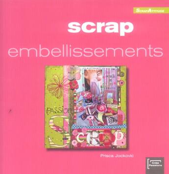 Couverture du livre « Scrap embellissements » de Prisca Jockovic aux éditions Creapassions.com