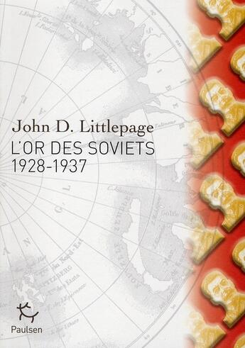 Couverture du livre « L'or des soviets ; 1928-1937 » de John D. Littlepage aux éditions Paulsen