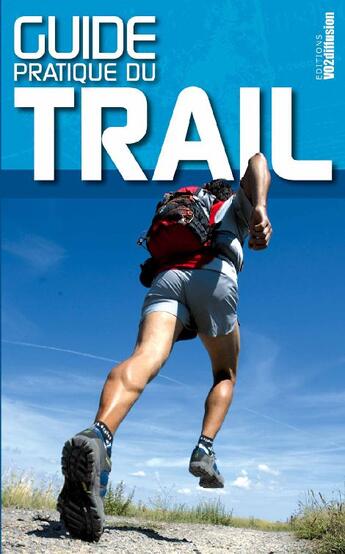 Couverture du livre « Guide pratique de trail » de Gilles Bertrand aux éditions Vo2
