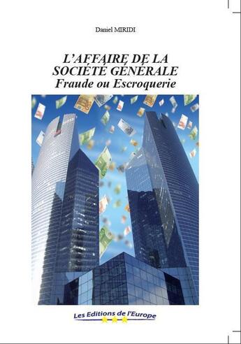 Couverture du livre « L'affaire de la Société Générale ; fraude ou escroquerie » de Daniel Miridi aux éditions Editions De L'europe