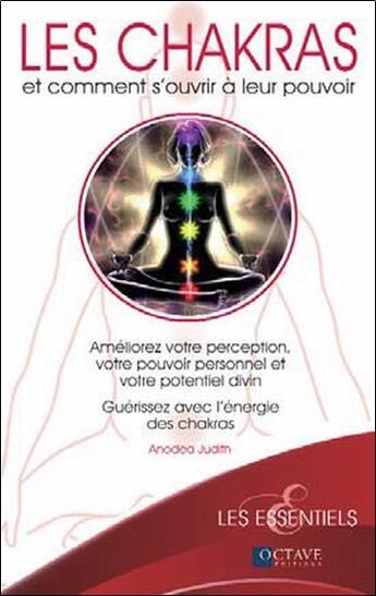 Couverture du livre « Les chakras et comment s'ouvrir à leurs pouvoirs » de Judith Anodea aux éditions Octave