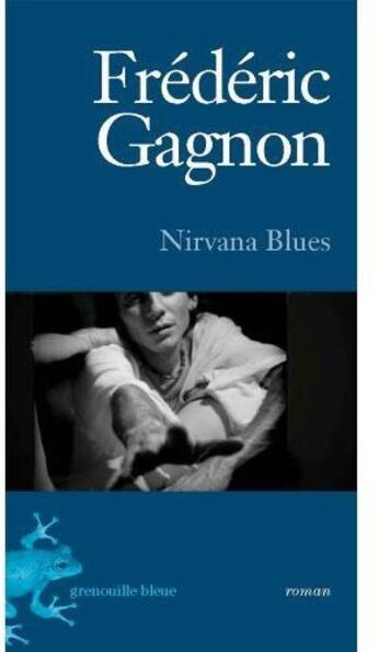 Couverture du livre « Nirvana blues » de Frederic Gagnon aux éditions La Grenouille Bleue