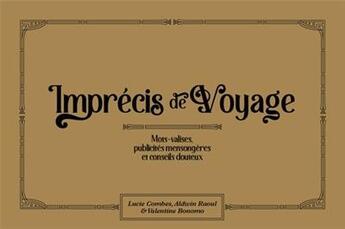 Couverture du livre « Imprécis de voyage : mots-valises, publicites mensongères et conseils douteux » de Lucie Combes et Raoul Aldwin et Valentine Bonomo aux éditions Bashibouzouk