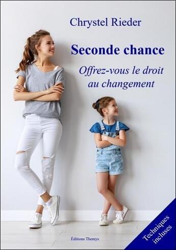 Couverture du livre « Seconde chance : offrez-vous le droit au changement » de Chrystel Rieder aux éditions Themys Rieder