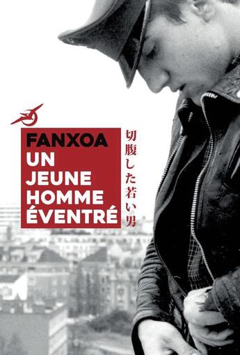 Couverture du livre « Un jeune homme éventré » de Fanxoa aux éditions Archives De La Zone Mondiale