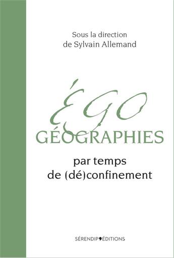 Couverture du livre « Égogéographies : par temps de (dé)confinement » de Sylvain Allemand aux éditions H Diffusion