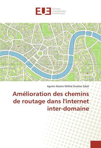 Couverture du livre « Amelioration des chemins de routage dans l'internet inter-domaine » de Edoh Agnite aux éditions Editions Universitaires Europeennes