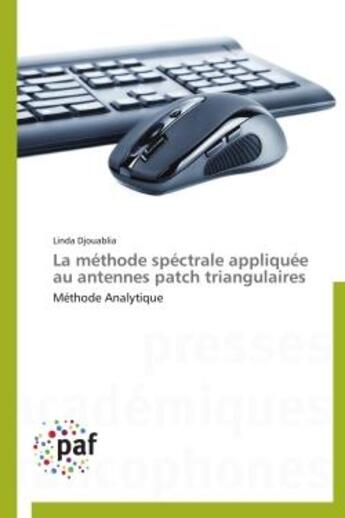 Couverture du livre « La methode spectrale appliquee au antennes patch triangulaires - methode analytique » de Djouablia Linda aux éditions Presses Academiques Francophones