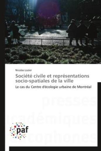 Couverture du livre « Société civile et représentations socio-spatiales de la ville » de Nicolas Lozier aux éditions Presses Academiques Francophones