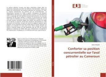 Couverture du livre « Conforter sa position concurrentielle sur l'aval petrolier au cameroun » de Betebe Sabin aux éditions Editions Universitaires Europeennes