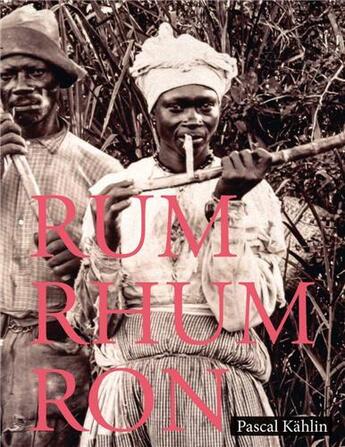 Couverture du livre « Rum rhum ron (edition francaise) /francais » de Kahlin Pascal aux éditions Scheidegger