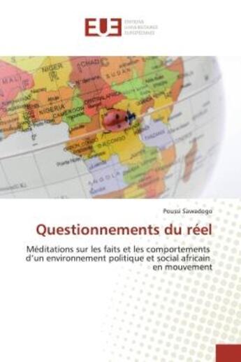 Couverture du livre « Questionnements du reel - meditations sur les faits et les comportements d'un environnement politiqu » de Sawadogo Poussi aux éditions Editions Universitaires Europeennes