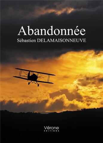 Couverture du livre « Abandonnée » de Sebastien Delamaisonneuve aux éditions Verone