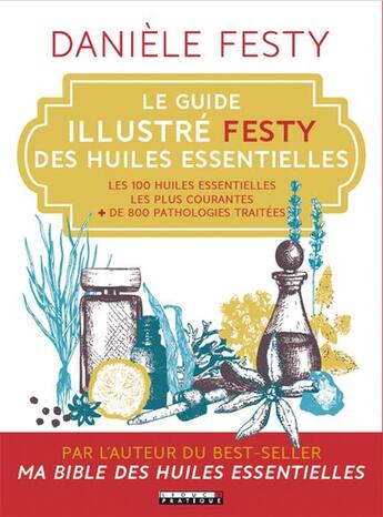 Couverture du livre « Le guide illustré Festy des huiles essentielles » de Daniele Festy aux éditions Leduc