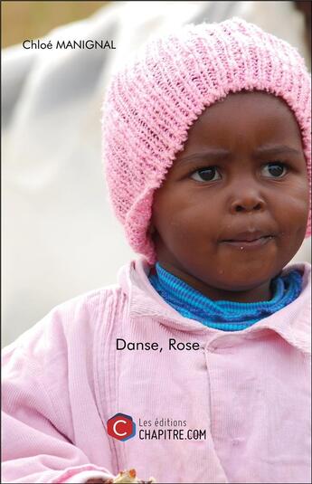 Couverture du livre « Danse, Rose » de Chloe Manignal aux éditions Chapitre.com