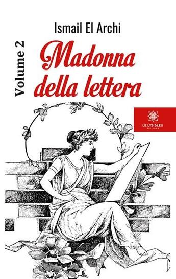 Couverture du livre « Madonna della lettera v.2 » de Ismail El Archi aux éditions Le Lys Bleu