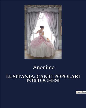 Couverture du livre « LUSITANIA: CANTI POPOLARI PORTOGHESI » de Anonimo aux éditions Culturea