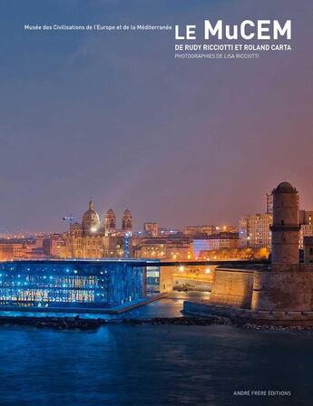 Couverture du livre « Le MUCEM ; musée des civilisations de l'Europe et de la Méditerranée » de  aux éditions Andre Frere