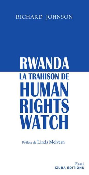 Couverture du livre « Rwanda, la trahison de Human Rights Watch » de Johnson Richard aux éditions Izuba