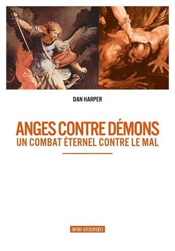 Couverture du livre « Anges contre démons ; un combat éternel contre le mal » de Dan Harper aux éditions Infini Decouverte