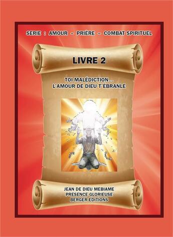 Couverture du livre « Toi malédiction... l'amour de dieu t'ébranle » de Jean De Dieu Mebiame aux éditions Berger Jdd