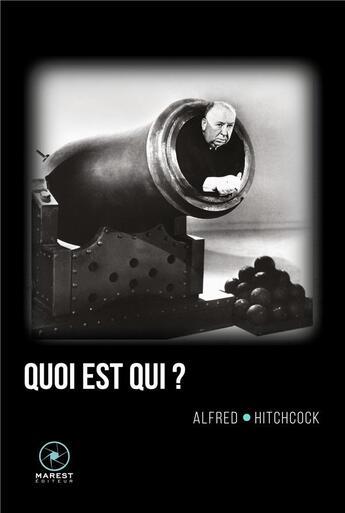 Couverture du livre « Hitchcock par Hitchcock t.2 ; quoi est qui ? » de Alfred Hitchcock aux éditions Marest