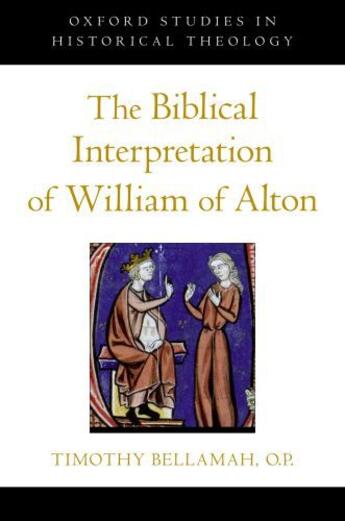 Couverture du livre « The Biblical Interpretation of William of Alton » de Bellamah Timothy F aux éditions Oxford University Press Usa