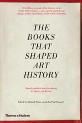 Couverture du livre « The book that shaped art history ; from Gombrich and Greenberg to Alpers and Krauss » de Richard Shone et John-Paul Stonard aux éditions Thames & Hudson