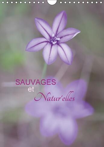 Couverture du livre « Sauvages natur elles calendrier mural 2018 din a4 vertical - fleurs sauvages en pleine natu » de Gans C aux éditions Calvendo