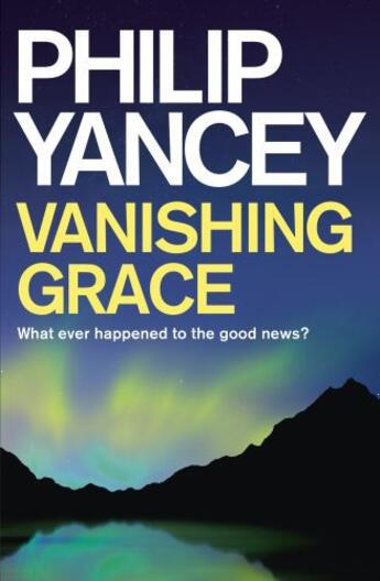 Couverture du livre « Vanishing Grace » de Philip Yancey aux éditions Hodder And Stoughton Digital