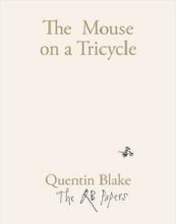 Couverture du livre « The mouse on a tricycle (the qb papers) » de Quentin Blake aux éditions Thames & Hudson