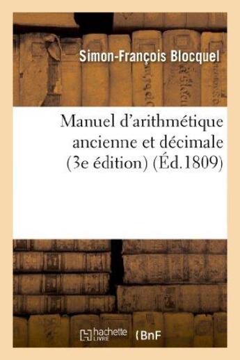 Couverture du livre « Manuel d'arithmétique ancienne et décimale (3e édition) » de Blocquel S-F. aux éditions Hachette Bnf